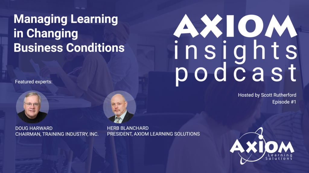 AXIOM Insights Podcast - Managing Learning in Changing Business Conditions