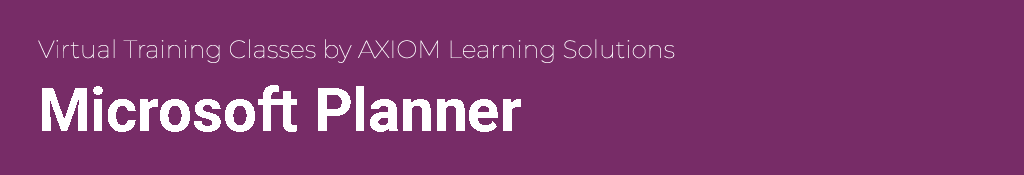 Microsoft Planner - Microsoft 365 classes by AXIOM Learning Solutions